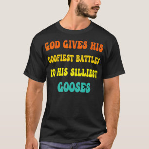 Camiseta Deus Dá As Suas Batalhas Mais Goofistas Ao Seu Goo
