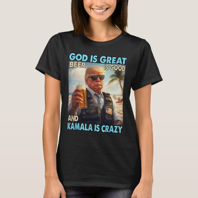 Camiseta Deus É Cerveja Excelente É Boa E Kamala É Louca (Frente)