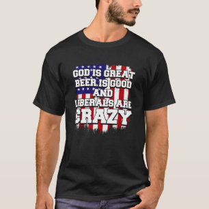 Camiseta Deus É Cerveja Excelente É Boa E Liberais São Louc