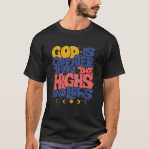 Camiseta Deus É Maior Do Que Os Altos E Os Voos