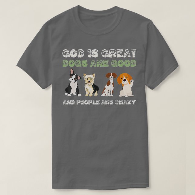 Camiseta Deus É Que Cachorros Excelentes São Boas Pessoas S (Frente do Design)