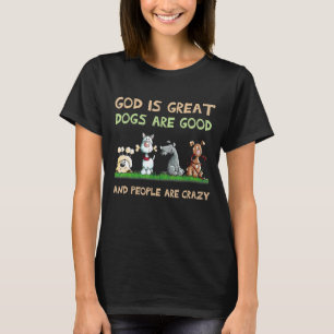 Camiseta Deus É Que Os Cachorros Excelentes São Bons E As P