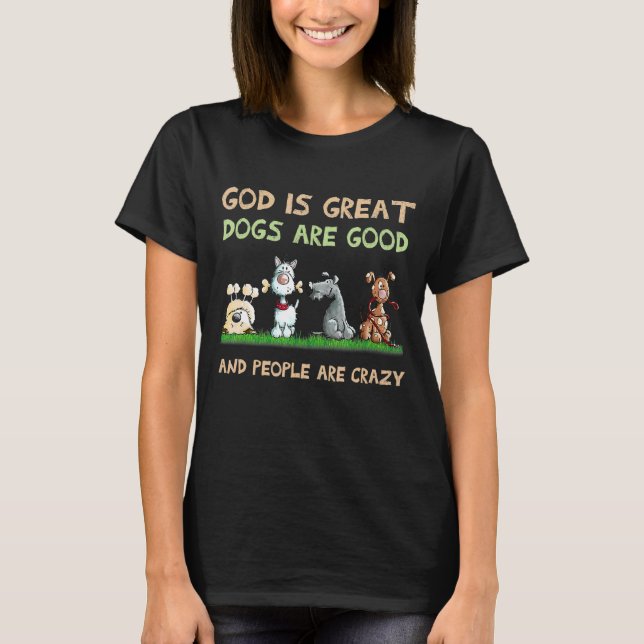 Camiseta Deus É Que Os Cachorros Excelentes São Bons E As P (Frente)