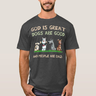 Camiseta Deus É Que Os Cachorros Excelentes São Bons E As P