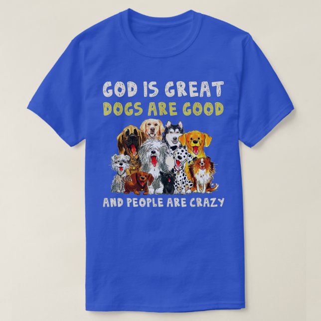 Camiseta Deus É Que Os Cães Excelentes São Bons E As Pessoa (Frente do Design)