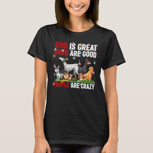 Camiseta Deus É Que Os Cães Excelentes São Bons E As Pessoa (Frente)