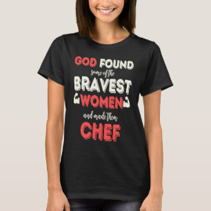 Camiseta Deus Encontrou Algumas das Mulheres Chef Mais Cora