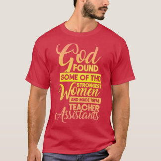 Camiseta Deus Encontrou Algumas Das Mulheres Mais Fortes E