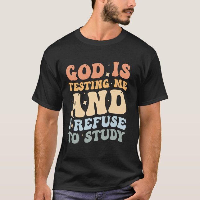 Camiseta Deus Está Me Testando E Eu Me Recuso A Estudar (Frente)