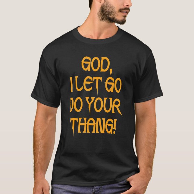 Camiseta Deus, Eu Deixo-Te Fazer A Tua Coisa (Frente)