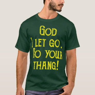 Camiseta Deus, Eu Deixo-Te Fazer A Tua Coisa