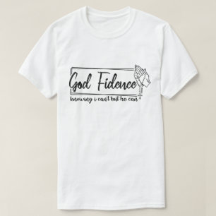 Camiseta Deus Fidence Sabendo Que Eu Não Posso, Mas Ele Pod