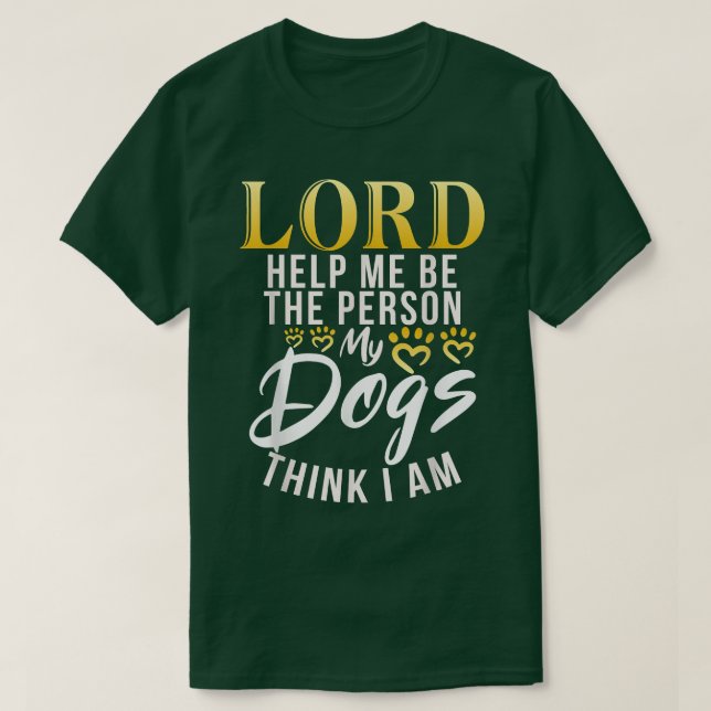 Camiseta Deus me ajude a pessoa que meus cães pensam que eu (Frente do Design)