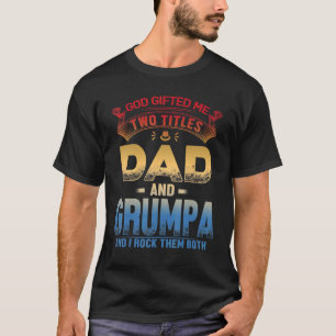 Camiseta Deus Me Deu Dois Títulos De Pai E Grumpa E Eu Agar