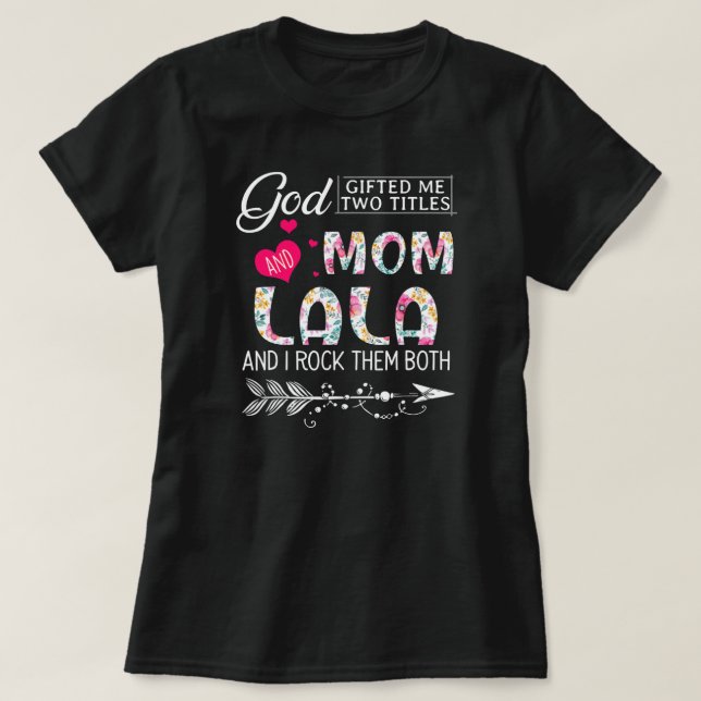 Camiseta Deus Me Deu Dois Títulos Mãe E Lala Flower (Frente do Design)