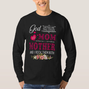 Camiseta Deus Me Deu Dois Títulos Mãe E Mãe Flor Mãe