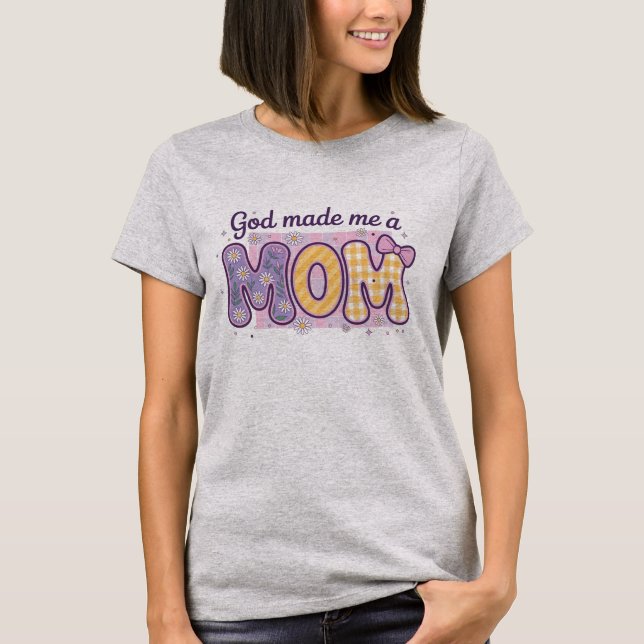 Camiseta Deus me fez uma Mãe - Dia das Mães (Frente)