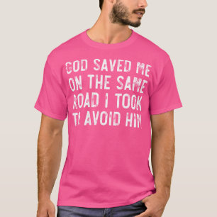 Camiseta Deus Me Salvou Na Mesma Estrada Que Fiz Para Evitá