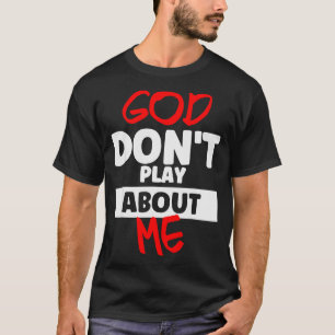 Camiseta Deus não brinca comigo