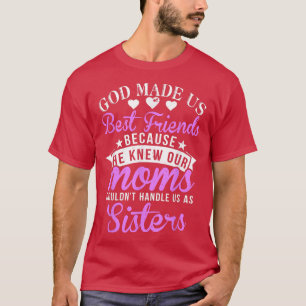 Camiseta Deus nos fez melhores amigos porque nossas mães nã