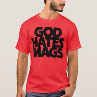 Camiseta Deus Odeia Mags engraçado