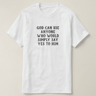 Camiseta Deus Pode Usar Qualquer Um Que Simplesmente Diga S