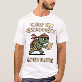 Camiseta Devagar, mas imparável - Engraçado Tartaruga em um