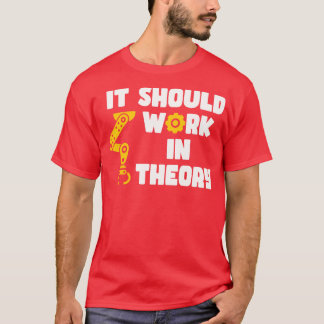 Camiseta Deve Funcionar Em Teoria Com Engenheiro Robótico D
