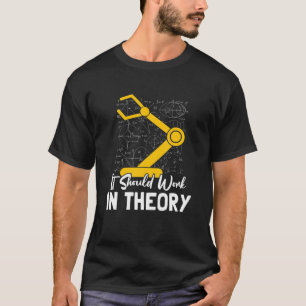 Camiseta Deve Funcionar Na Teoria I Robotics Engineering En
