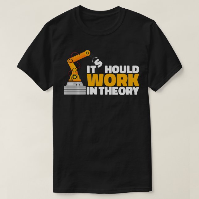 Camiseta Deve Funcionar Na Teoria Robótica Do Engenheiro Ro (Frente do Design)