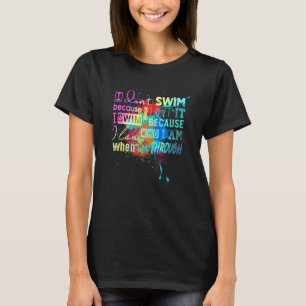 Camiseta Deve ter para nadadores que não Natação porque eu