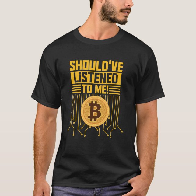 Camiseta Deveria ter me escutado os detentores de Bitmoney (Frente)