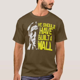 Camiseta Deveríamos ter construído um muro de índio nativo 