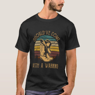 Camiseta Devia Ter Vindo Com Um Aviso Botas Chapéu Cowboy D
