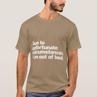 Camiseta Devido a circunstâncias infelizes familiares