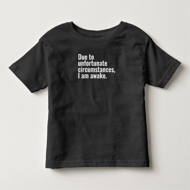 Camiseta Devido a circunstâncias lamentáveis, estou acordad (Frente)
