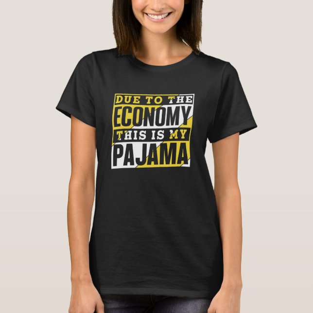 Camiseta Devido À Economia, Esta É A Minha Recessão Pajama  (Frente)