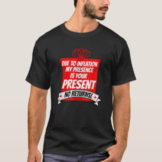 Camiseta Devido à Inflação A minha presença é o seu present