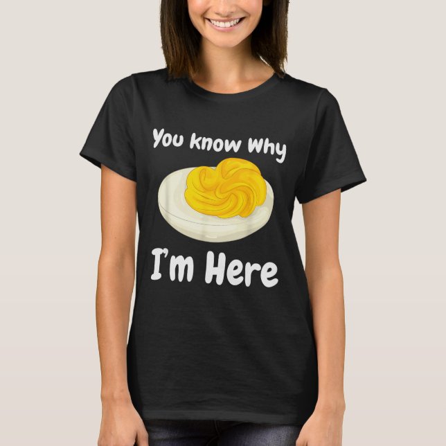 Camiseta Deviled Eggs You Know Why I’m Here Thanksgiving Fo (Frente)