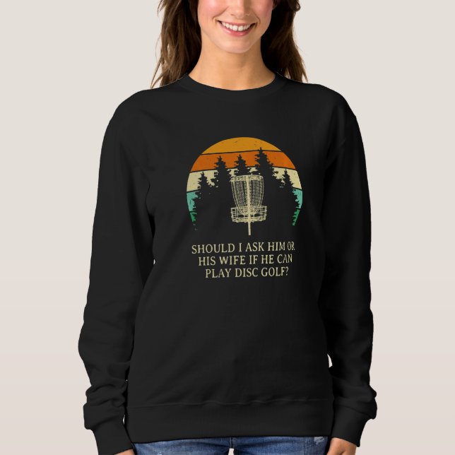 Camiseta Devo Perguntá-Lo Ou a Sua Esposa Disc Golf Sarcást (Frente)