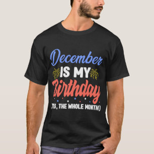 Camiseta Dezembro É Meu Aniversário O Mês Todo