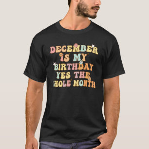 Camiseta Dezembro É Meu Aniversário Sim O Mês Todo