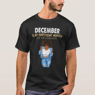 Camiseta Dezembro É Meu Mês De Aniversário Sim O Mês Todo
