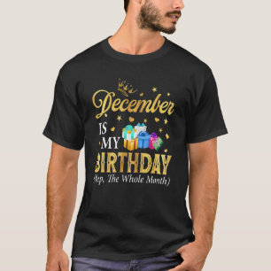 Camiseta Dezembro É Meu Mês De Aniversário Sim O Mês Todo