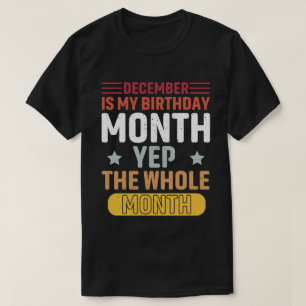 Camiseta dezembro É O Meu Ano De Aniversário, O Mês Todo