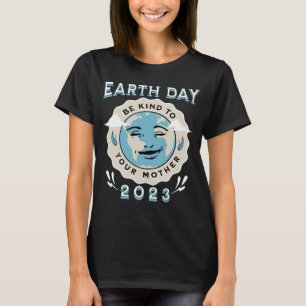Camiseta Dia da Terra 2023 Seja gentil com sua mãe