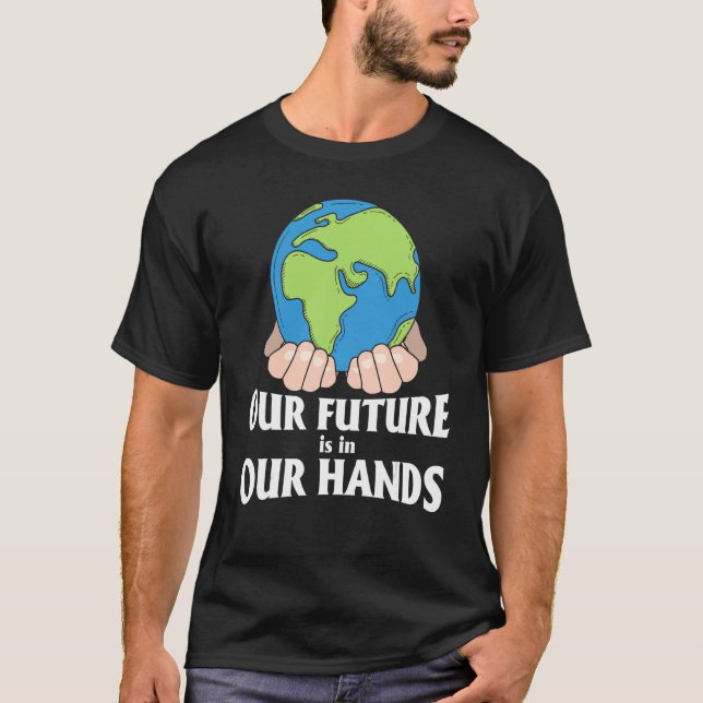 Camiseta Dia da Terra Nosso Futuro Está Em Nossas Mãos Um A (Frente)