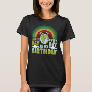 Camiseta Dia da Terra Todos os dias é o meu aniversário Rai