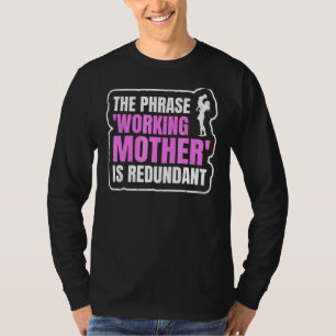 Camiseta Dia das Mães A frase "mãe trabalhadora" é redundan