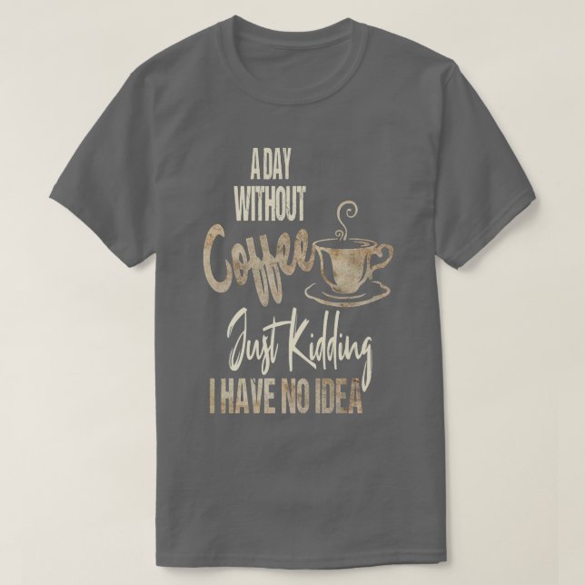 Camiseta Dia das Mulheres Sem Café É Como Brincadeira  (Frente do Design)